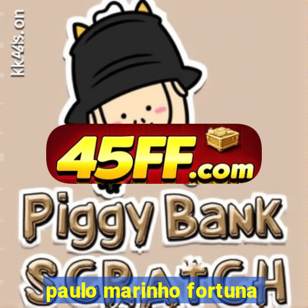 paulo marinho fortuna
